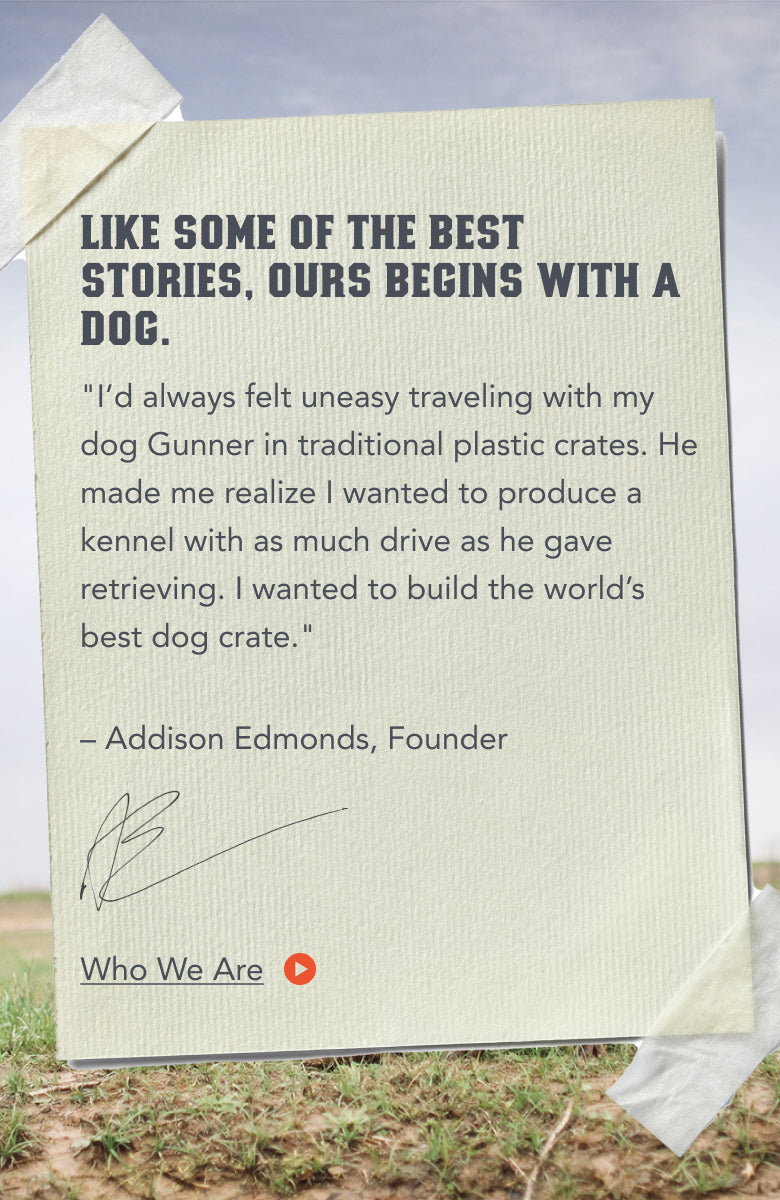 A textured paper taped to a background features a quote about creating better dog crates, with bold text saying, Like some of the best stories, ours begins with a dog crate, and is signed by Addison Edmonds, Founder.